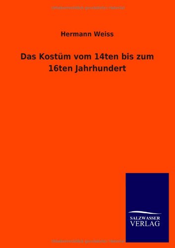 Kostm Vom 14ten Bis Zum 16ten Jahrhundert [Paperback]