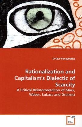 Rationalization and Capitalism's Dialectic of Scarcity [Paperback]