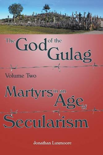 The God Of The Gulag, Vol 2, Martyrs In An Age Of Secularism [Paperback]
