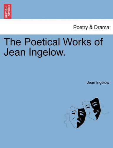 The Poetical Works Of Jean Ingelow. [Paperback]