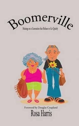 Boomerville - Musings On A Generation That Refuses To Go Quiety [Hardcover]