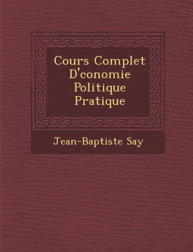Cours Complet d'Conomie Politique Pratique [Paperback]