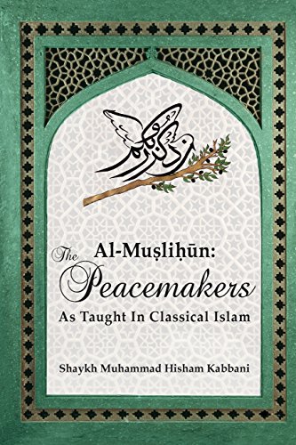 Al-Muslihun The Peacemakers As Taught In Classical Islam [Paperback]