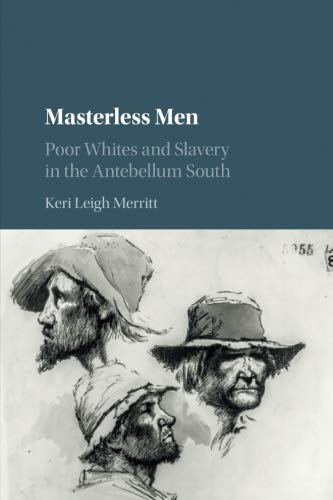 Masterless Men Poor Whites and Slavery in the Antebellum South [Paperback]