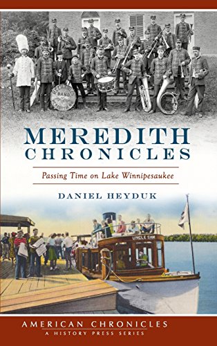 Meredith Chronicles  Passing Time on Lake Winnipesaukee [Hardcover]