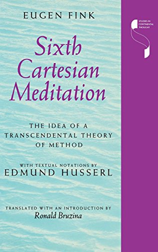 Sixth Cartesian Meditation The Idea of a Transcendental Theory of Method [Hardcover]