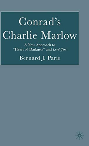 Conrads Charlie Marlow A New Approach to Heart of Darkness and Lord Jim [Hardcover]