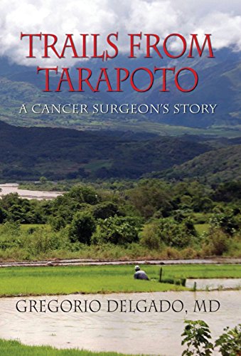 Trails From Tarapoto, A Cancer Surgeon's Story [Hardcover]