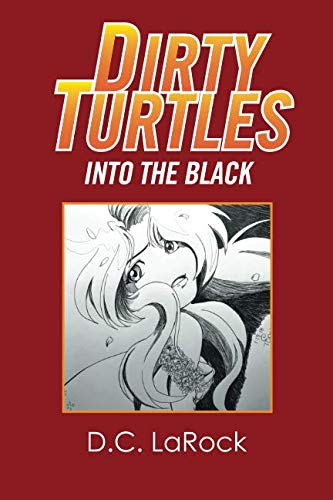 Dirty Turtles  Into the Black [Paperback]
