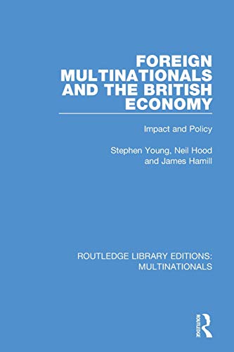 Foreign Multinationals and the British Economy Impact and Policy [Paperback]