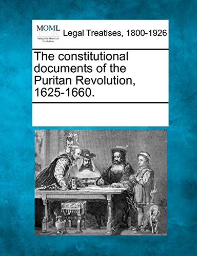 The Constitutional Documents Of The Puritan Revolution, 1625-1660. [Paperback]
