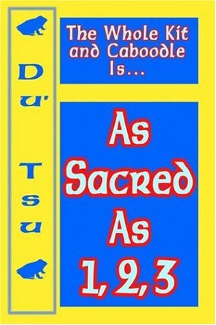 The Whole Kit And Caboodle Is...As Sacred As 1, 2, 3 [Paperback]