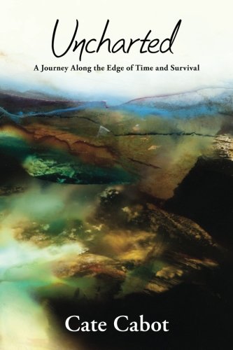 Uncharted A Journey Along The Edge Of Time And Survival [Paperback]