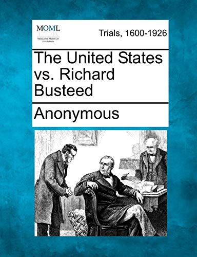 United States vs. Richard Busteed [Paperback]