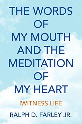 Words of My Mouth and the Meditation of My Heart  IWITNESS LIFE [Paperback]