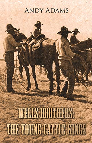 Wells Brothers The Young Cattle Kings [Paperback]