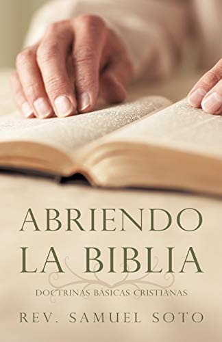 Abriendo La Biblia Doctrinas Basicas Cristianas (spanish Edition) [Paperback]