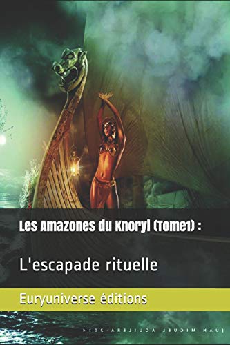 Amazones du Knoryl (Tome 1)  L'escapade Rituelle [Paperback]