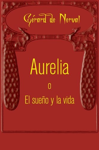 Aurelia O El Sueo Y La Vida (spanish Edition) [Paperback]
