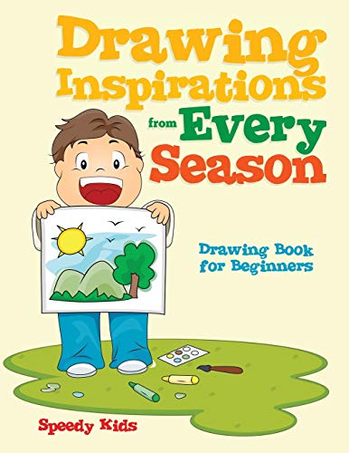 Drawing Inspirations from Every Season  Drawing Book for Beginners [Paperback]