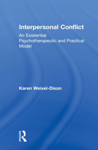 Interpersonal Conflict An Existential Psychotherapeutic and Practical Model [Hardcover]