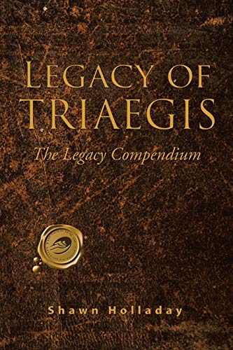 Legacy of Triaegis  The Legacy Compendium [Paperback]