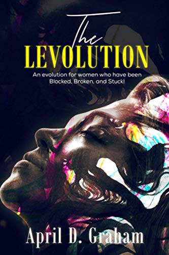 Levolution  An Evolution for Women Who Have Been Blocked, Broken and Stuck [Paperback]