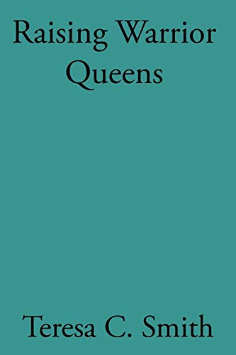 Raising Warrior Queens [Paperback]