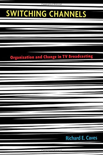 Switching Channels Organization and Change in TV Broadcasting [Hardcover]