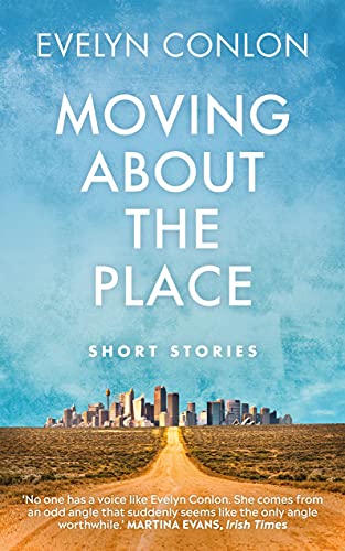 Moving About The Place New and Selected Stories [Paperback]