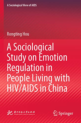 A Sociological Study on Emotion Regulation in People Living with HIV/AIDS in Chi [Paperback]
