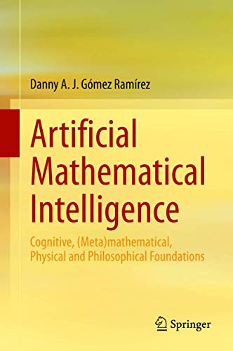 Artificial Mathematical Intelligence Cognitive, (Meta)mathematical, Physical an [Hardcover]