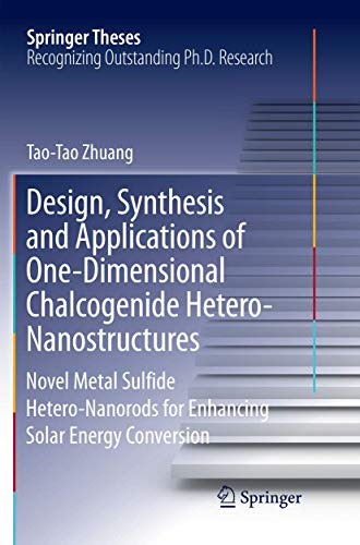Design, Synthesis and Applications of One-Dimensional Chalcogenide Hetero-Nanost [Paperback]