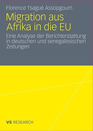 Migration aus Afrika in die EU Eine Analyse der Berichterstattung in deutschen  [Paperback]