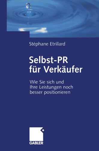 Selbst-PR fr Verkufer Wie Sie Sich und Ihre Leistungen noch besser positionie [Paperback]