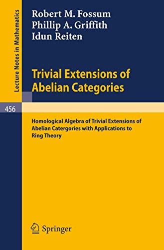 Trivial Extensions of Abelian Categories Homological Algebra of Trivial Extensi [Paperback]