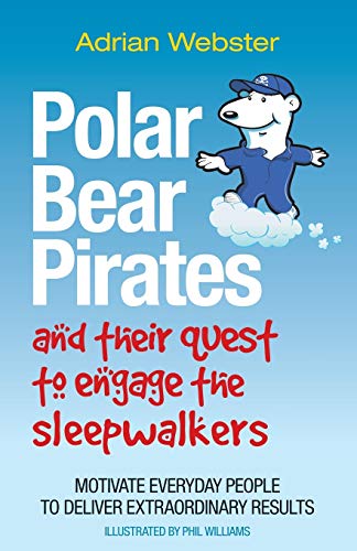 Polar Bear Pirates and Their Quest to Engage the Sleepwalkers Motivate everyday [Paperback]