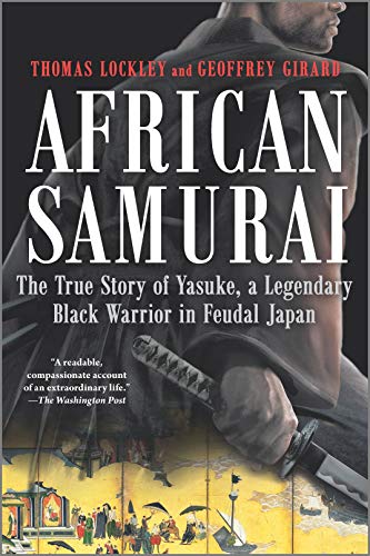 African Samurai The True Story of Yasuke, a Legendary Black Warrior in Feudal J [Paperback]