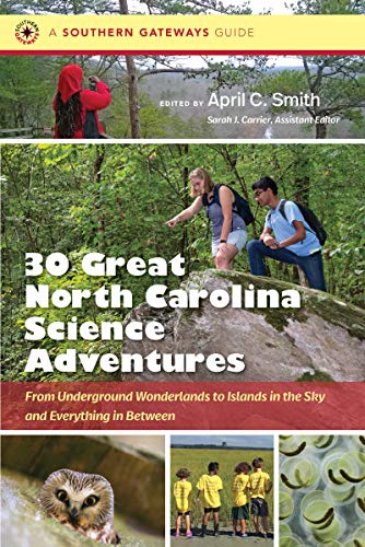 Thirty Great North Carolina Science Adventures  From Underground Wonderlands to [Paperback]
