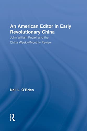 American Editor in Early Revolutionary China John William Powell and the China  [Paperback]