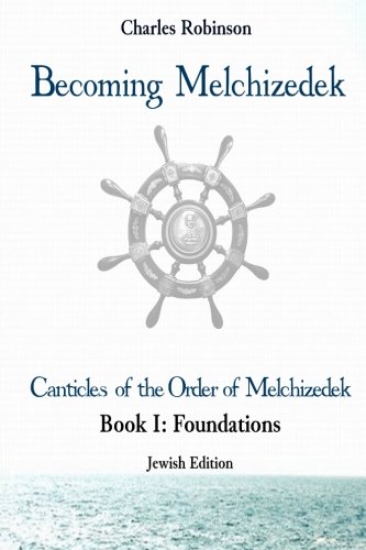 Becoming Melchizedek The Eternal Priesthood And Your Journey Foundations, Jewi [Paperback]