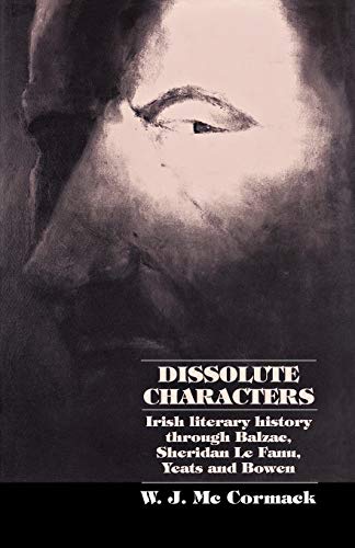 Dissolute Characters Irish literary history through Balzac, Sheridan Le Fanu, Y [Paperback]