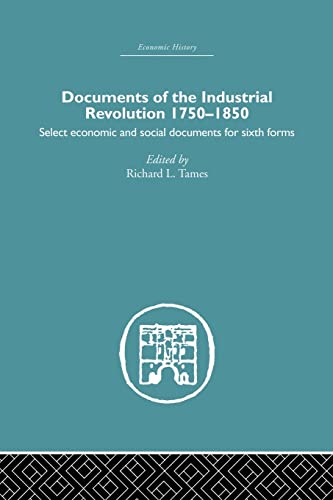 Documents of the Industrial Revolution 1750-1850 Select Economic and Social Doc [Paperback]