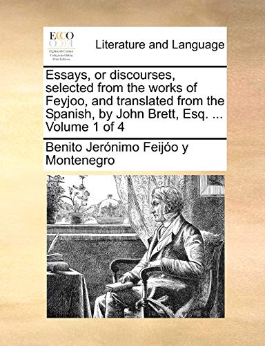 Essays, Or Discourses, Selected From The Works Of Feyjoo, And Translated From Th [Paperback]