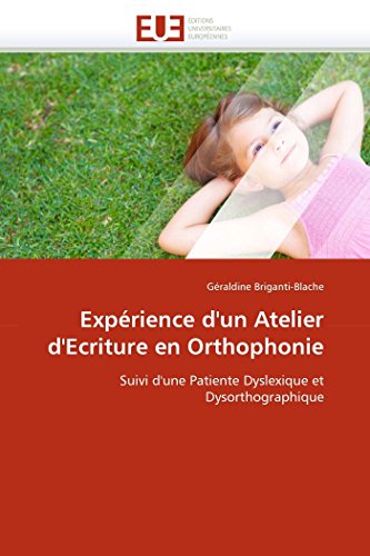 Exprience D'un Atelier D'ecriture En Orthophonie Suivi D'une Patiente Dyslexiq [Paperback]