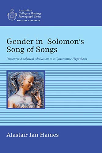 Gender In Solomon's Song Of Songs Discourse Analytical Abduction To A Gynocentr [Paperback]