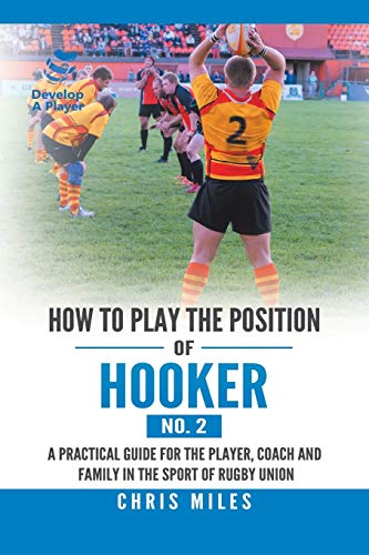 How to Play the Position of Hooker (No. 2)  A Practical Guide for the Player, C [Paperback]
