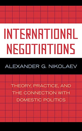 International Negotiations Theory, Practice and the Connection with Domestic Po [Hardcover]