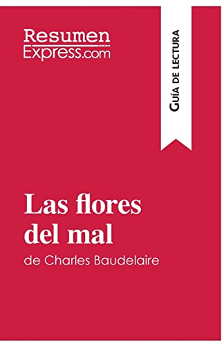 Las Flores Del Mal De Charles Baudelaire (Guia De Lectura)