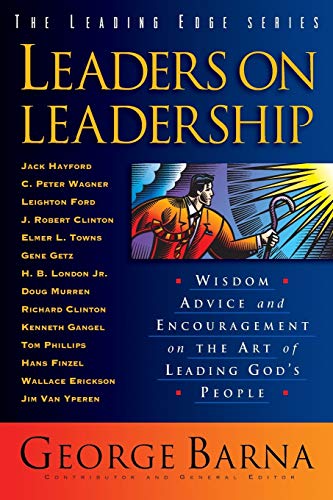 Leaders On Leadership Wisdom, Advice And Encouragement On The Art Of Leading Go [Paperback]